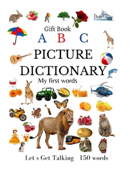 Paperback ABC Book Picture Dictionary: My First Words Let s Get Talking 150 Words Gift Book