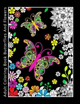 Paperback Adult Coloring Book Butterflies And Flowers: Black Background - Beautifully Designed Unique Coloring Patterns With Butterflies And Flowers For Relaxat Book