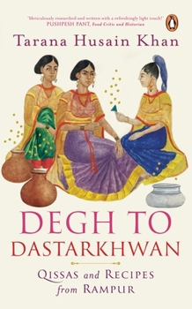 Paperback Degh to Dastarkhwan: Qissas and Recipes from Rampur Cuisine Book