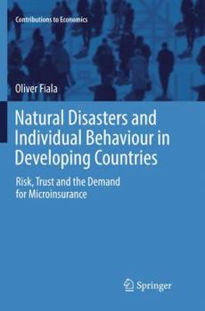 Paperback Natural Disasters and Individual Behaviour in Developing Countries: Risk, Trust and the Demand for Microinsurance Book