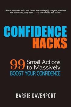 Paperback Confidence Hacks: 99 Small Actions to Massively Boost Your Confidence Book