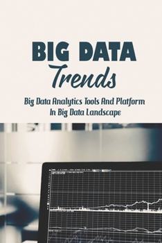 Paperback Big Data Trends: Big Data Analytics Tools And Platform In Big Data Landscape: Big Data Industry Book