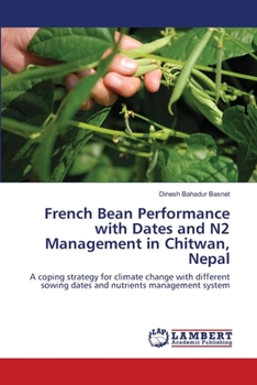 Paperback French Bean Performance with Dates and N2 Management in Chitwan, Nepal Book