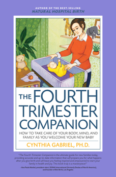 Paperback The Fourth Trimester Companion: How to Take Care of Your Body, Mind, and Family as You Welcome Your New Baby Book