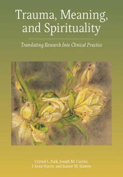 Trauma Meaning and Spirituality: Translating Research Into Clinical Practice