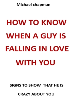 Paperback how to know when a guy is falling in love with you: signs to show that he is crazy about you Book