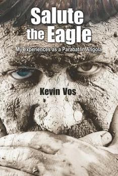 Paperback Salute the Eagle: My Experiences as Parabat in Angola Book