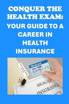 Paperback Conquer the Health Exam: Your Guide to a Career in Health Insurance Book