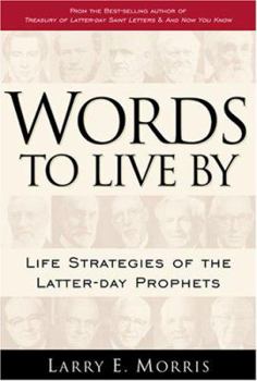 Hardcover Words to Live by: Life Strategies of the Latter-Day Prophets Book