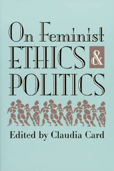 On Feminist Ethics and Politics - Book  of the Feminist Ethics