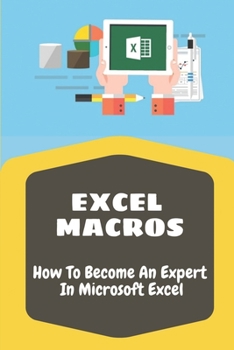 Paperback Excel Macros: How To Become An Expert In Microsoft Excel: Become An Expert In Vba Book