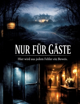 Nur für Gäste: Hier wird aus jedem Fehler ein Beweis. (German Edition)