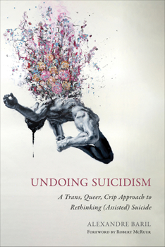 Paperback Undoing Suicidism: A Trans, Queer, Crip Approach to Rethinking (Assisted) Suicide Book