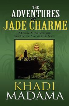 Paperback The Adventures of Jade Charme: A Follow-Along Book with Nine Exciting Adventures to Solve Book