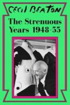 The strenuous years, diaries 1948-55 - Book #4 of the Cecil Beaton's Diaries