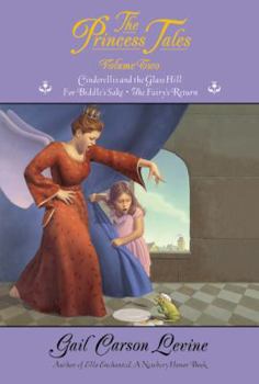 The Princess Tales, Volume 2 (Cinderellis and the Glass Hill, For Biddle's Sake, The Fairy's Return) - Book  of the Princess Tales