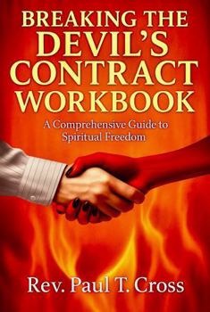 Paperback Breaking the Devil's Contract Workbook: A Comprehensive Guide to Spiritual Freedom Book