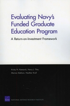 Paperback Evaluating Navy's Funded Graduate Education Program: A Return-On-Investment Framework Book