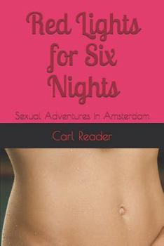 Paperback Red Lights for Six Nights: Sexual Adventures in Amsterdam Book