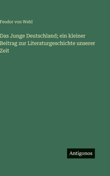 Das Junge Deutschland; ein kleiner Beitrag zur Literaturgeschichte unserer Zeit