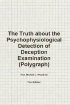 Paperback The Truth About the Psychophysiological Detection of Deception Examination (Polygraph), 1st Edition Book