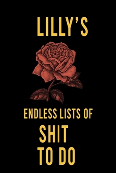 Paperback Lilly's Endless Lists of Shit to do: Lined Writing Notebook Journal with Personalized Name Quote, 120 Pages, (6x9), Simple Freen Flower With Black Tex Book