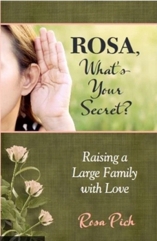 Paperback Rosa, What's Your Secret?: Raising a Large Family with Love Book