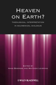 Paperback Heaven on Earth?: Theological Interpretation in Ecumenical Dialogue Book