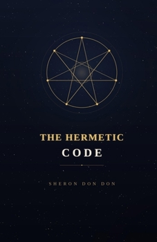 Paperback The Hermetic Code: Seven Laws That Govern Everything Book