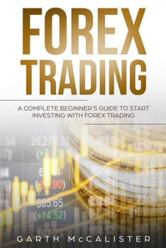 Paperback Forex Trading: A Complete Beginner's Guide to Start Investing with Forex Trading Book