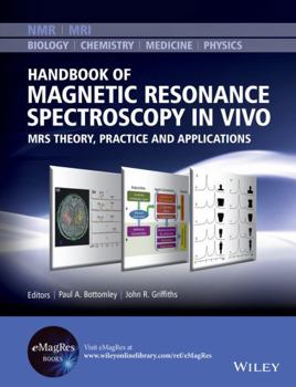 Hardcover Handbook of Magnetic Resonance Spectroscopy in Vivo: Mrs Theory, Practice and Applications Book