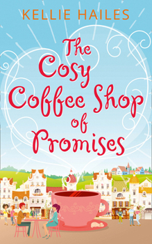 The Cosy Coffee Shop of Promises - Book #1 of the Rabbits Leap
