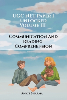 Paperback UGC NET Paper I Unlocked: Volume III Communication and Reading Comprehension: A Complete Guide for UGC NET Book