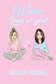 Wow, look at you!: Makeup journal