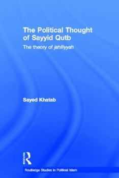 Hardcover The Political Thought of Sayyid Qutb: The Theory of Jahiliyyah Book