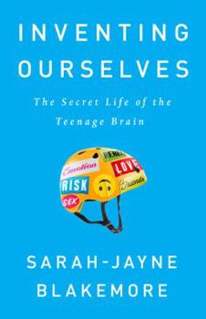 Hardcover Inventing Ourselves: The Secret Life of the Teenage Brain Book