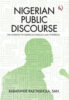 Hardcover Nigerian Public Discourse: The Interplay of Empirical Evidence and Hyperbole Book