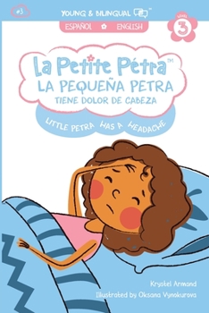 La Pequeña Petra Tiene Dolor de Cabeza: Little Petra's Headache (La Petite Pétra