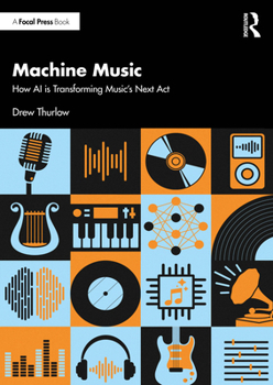 Paperback Machine Music: How AI is Transforming Music's Next Act Book