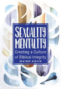 Paperback Sexuality Mentality: Creating a Culture of Biblical Integrity Book