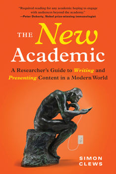 Paperback The New Academic: A Researcher's Guide to Writing and Presenting Content in a Modern World Book