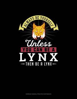 Paperback Always Be Yourself Unless You Can Be A Lynx Then Be A Lynx: 6 Columns Columnar Pad Book