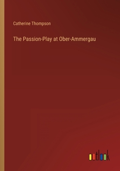 Paperback The Passion-Play at Ober-Ammergau Book