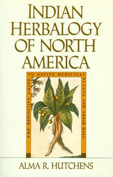 Paperback Indian Herbalogy of North America: The Definitive Guide to Native Medicinal Plants and Their Uses Book