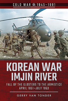 Paperback Korean War - Imjin River: Fall of the Glosters to the Armistice, April 1951-July 1953 Book