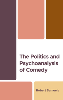 Hardcover The Politics and Psychoanalysis of Comedy Book