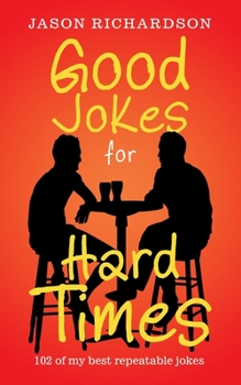 Paperback Good Jokes for Hard Times: 102 of My Best Repeatable Jokes Book
