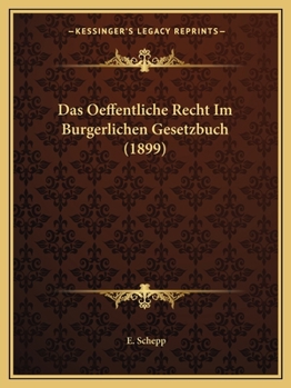 Das Oeffentliche Recht Im Burgerlichen Gesetzbuch (1899)