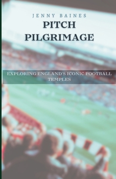Paperback Pitch Pilgrimage: Exploring England's Iconic Football Temples Book