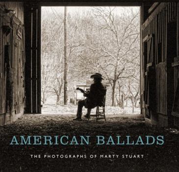 American Ballads: The Photographs of Marty Stuart - Book  of the In Collaboration with Frist Art Museum